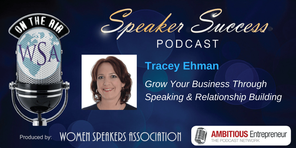 Grow your Business - Speaker Success Podcast - Tracey Ehman