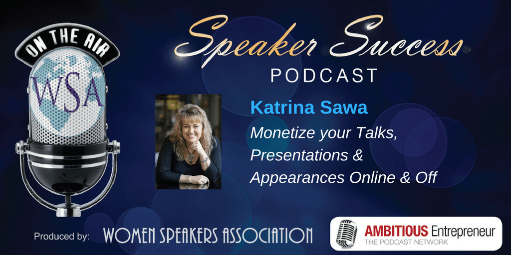 Speaker Success Podcast Katrina Sawa