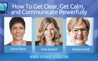 How To Get Clear, Get Calm, and Communicate Powerfully