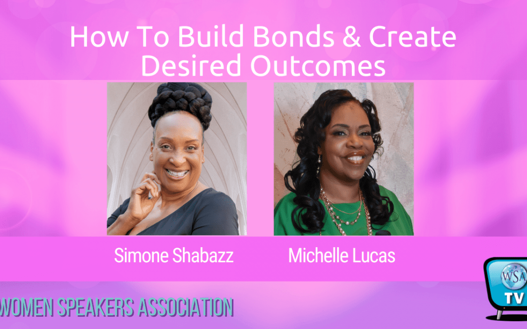 How to Build Bonds & Create Desired Outcomes